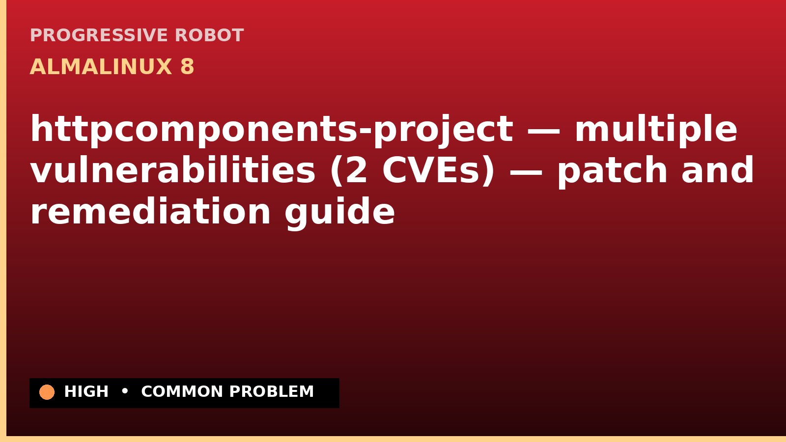 AlmaLinux 8 — httpcomponents-project — multiple vulnerabilities (2 CVEs) — patch and remediation guide — diagnosis and fix on AlmaLinux 8