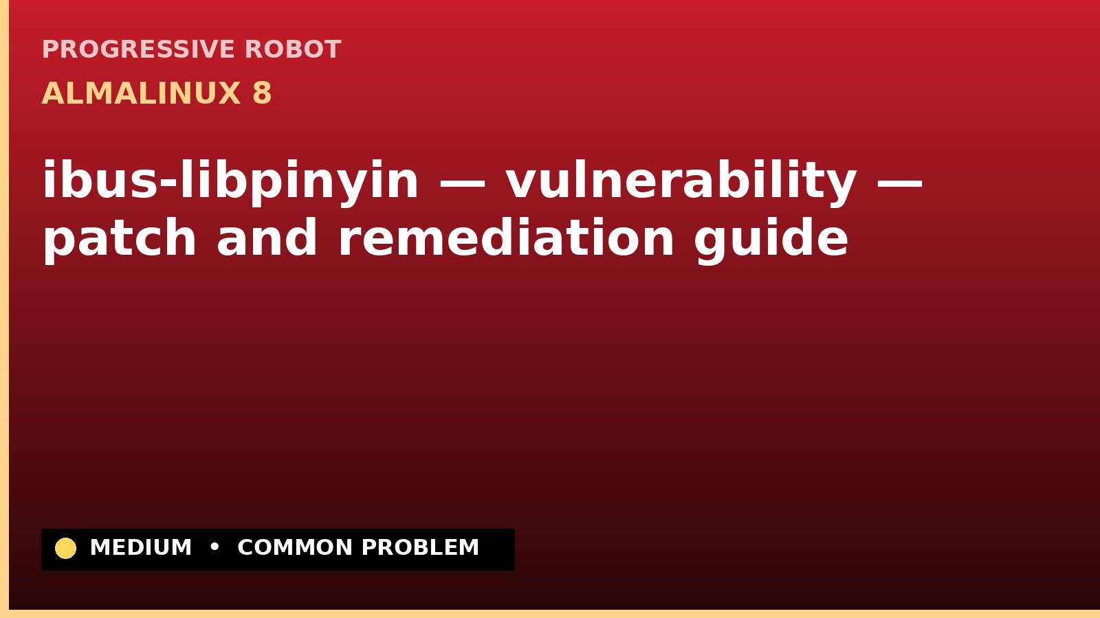 AlmaLinux 8 — ibus-libpinyin — vulnerability — patch and remediation guide — diagnosis and fix on AlmaLinux 8