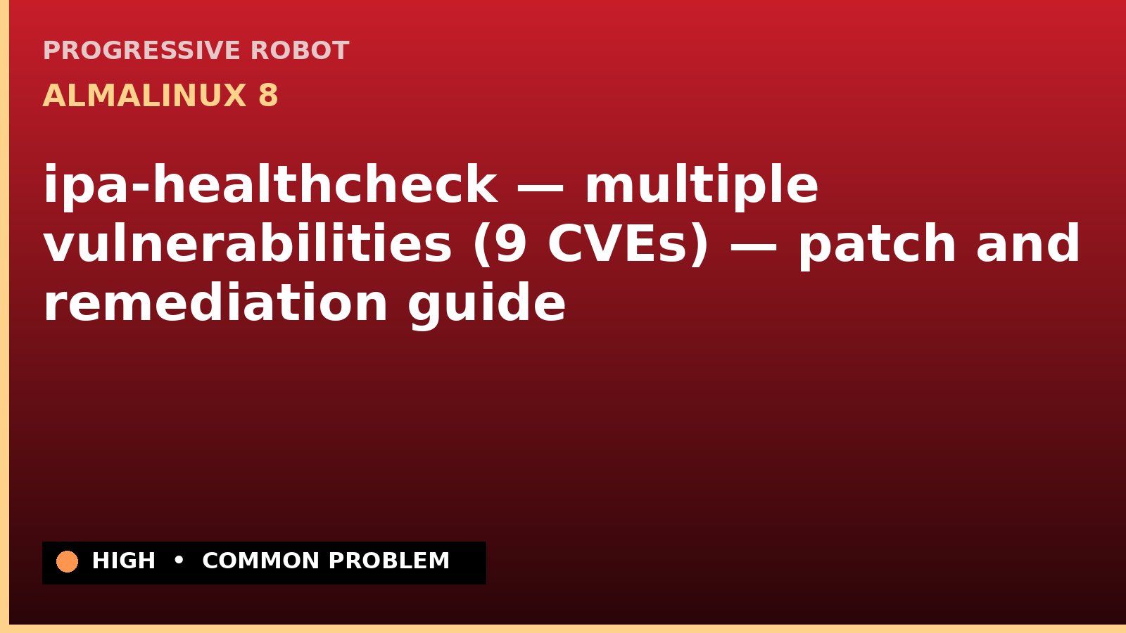 AlmaLinux 8 — ipa-healthcheck — multiple vulnerabilities (9 CVEs) — patch and remediation guide — diagnosis and fix on AlmaLinux 8