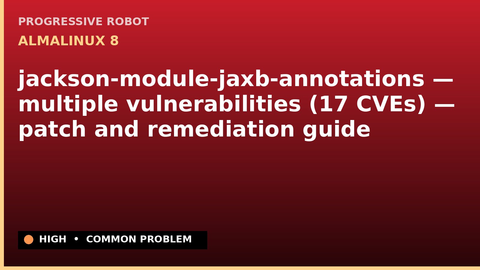 AlmaLinux 8 — jackson-module-jaxb-annotations — multiple vulnerabilities (17 CVEs) — patch and remediation guide — diagnosis and fix on AlmaLinux 8