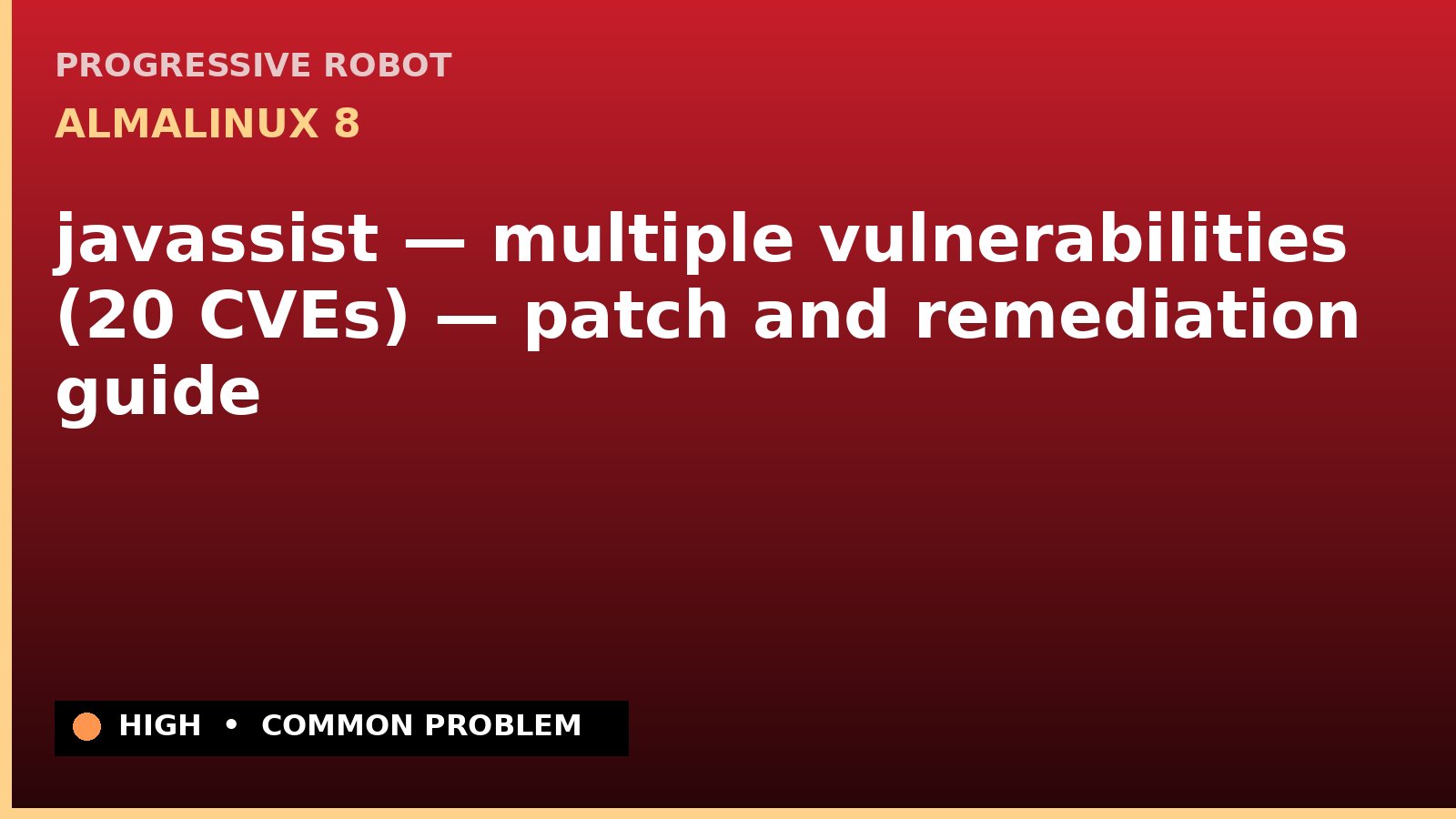 AlmaLinux 8 — javassist — multiple vulnerabilities (20 CVEs) — patch and remediation guide — diagnosis and fix on AlmaLinux 8