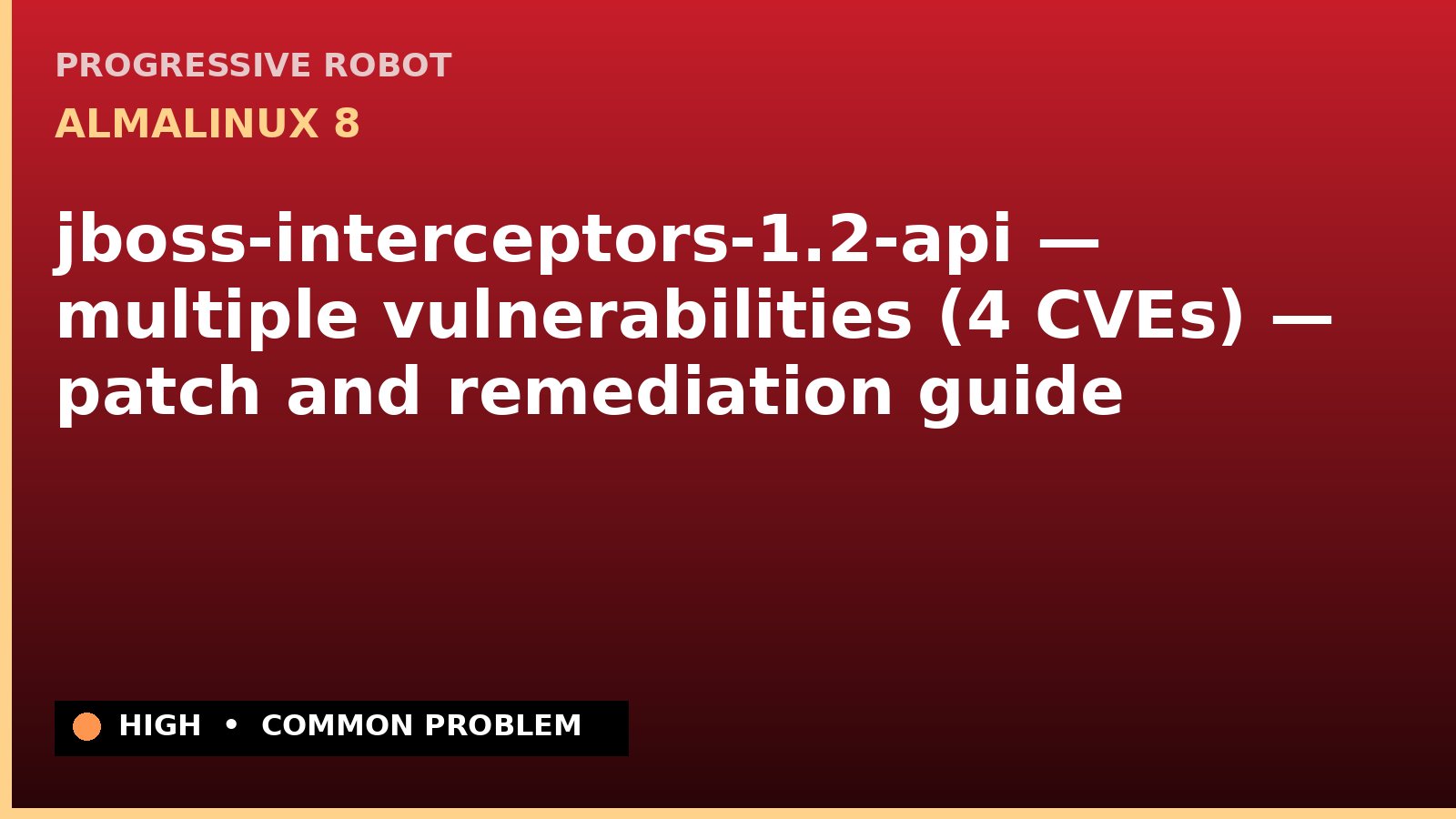 AlmaLinux 8 — jboss-interceptors-1.2-api — multiple vulnerabilities (4 CVEs) — patch and remediation guide — diagnosis and fix on AlmaLinux 8