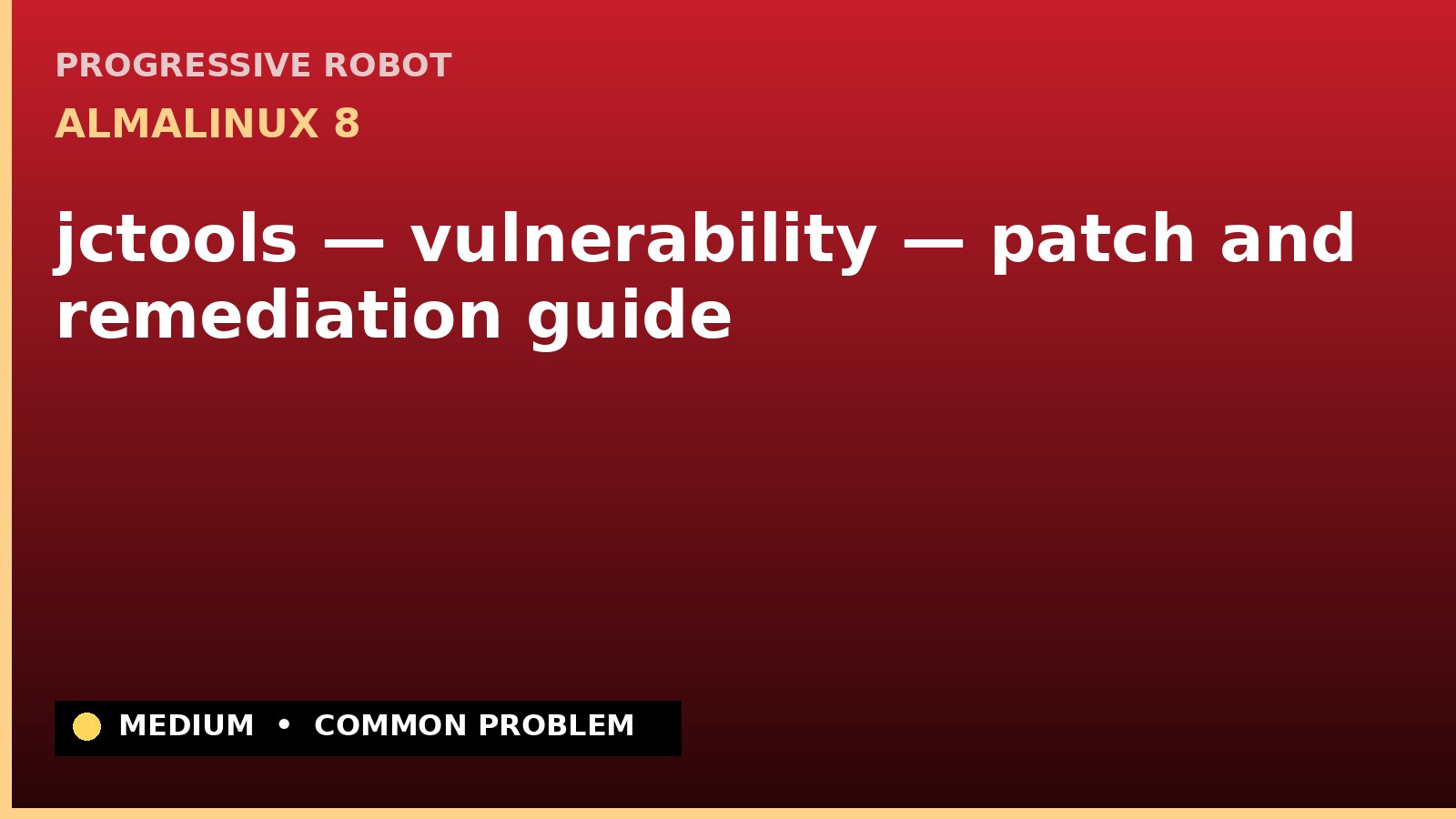 AlmaLinux 8 — jctools — vulnerability — patch and remediation guide — diagnosis and fix on AlmaLinux 8