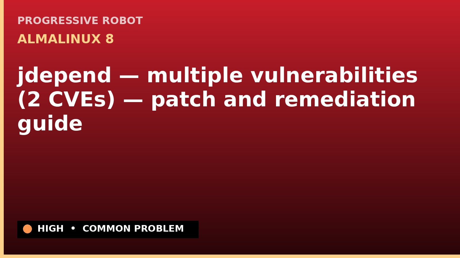 AlmaLinux 8 — jdepend — multiple vulnerabilities (2 CVEs) — patch and remediation guide — diagnosis and fix on AlmaLinux 8