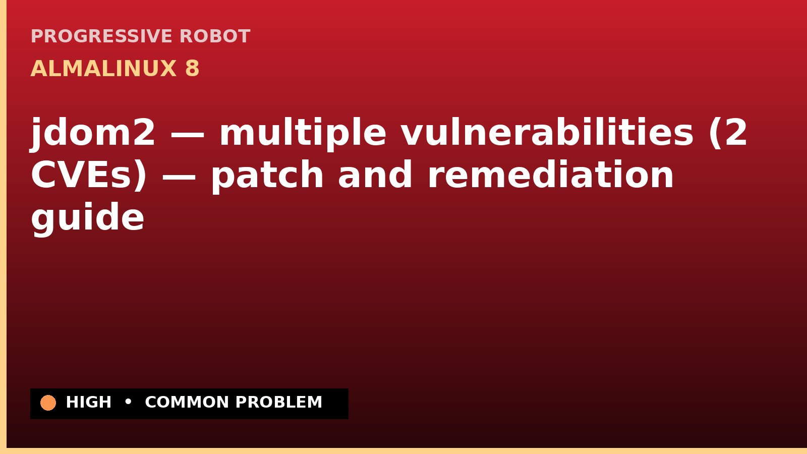 AlmaLinux 8 — jdom2 — multiple vulnerabilities (2 CVEs) — patch and remediation guide — diagnosis and fix on AlmaLinux 8