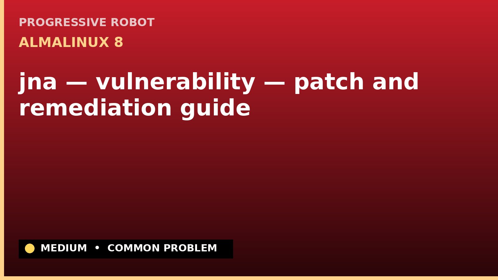 AlmaLinux 8 — jna — vulnerability — patch and remediation guide — diagnosis and fix on AlmaLinux 8