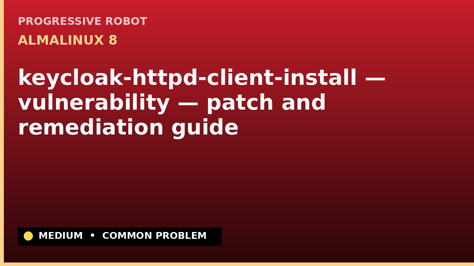 AlmaLinux 8 — keycloak-httpd-client-install — vulnerability — patch and remediation guide — diagnosis and fix on AlmaLinux 8