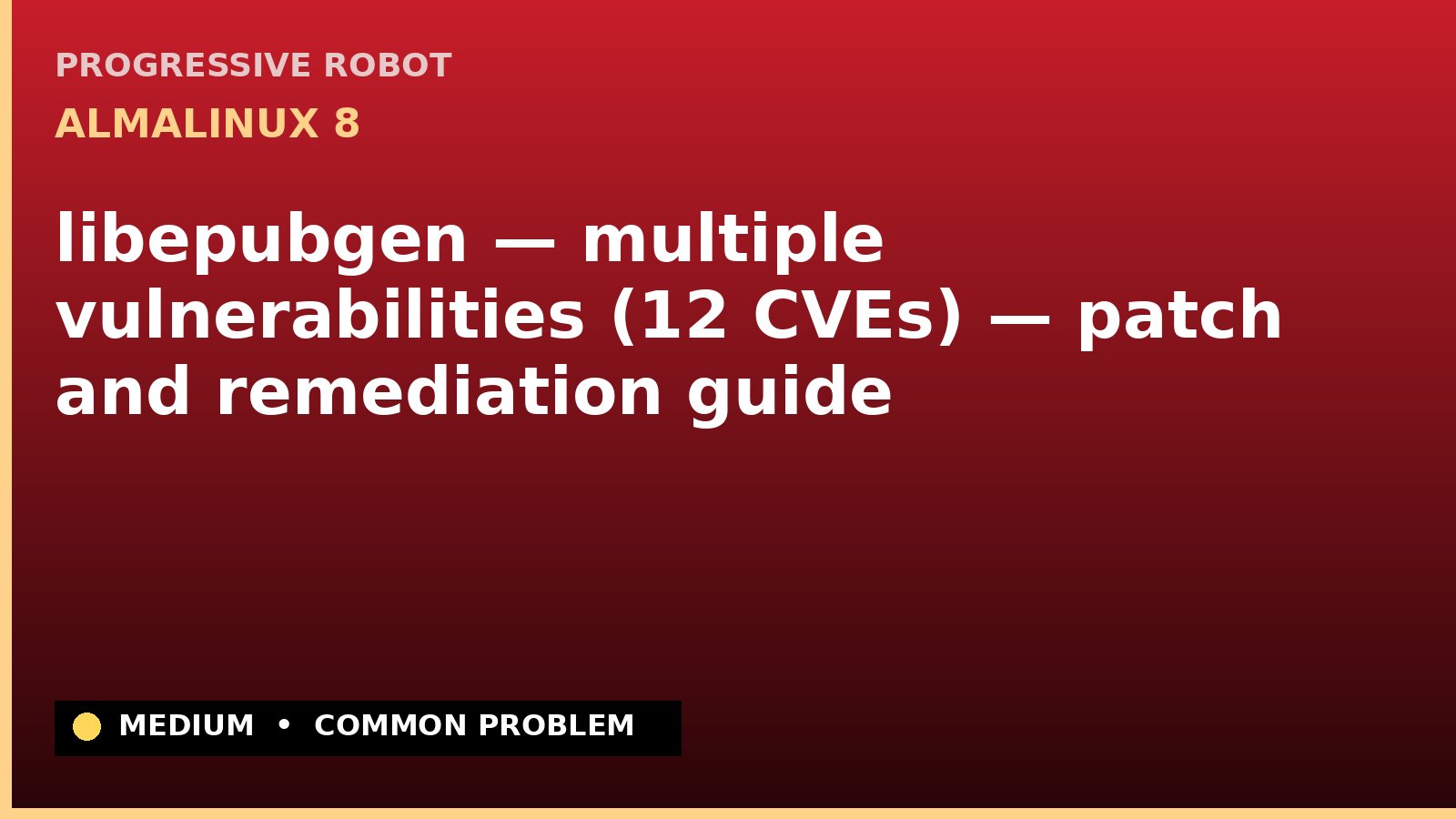 AlmaLinux 8 — libepubgen — multiple vulnerabilities (12 CVEs) — patch and remediation guide — diagnosis and fix on AlmaLinux 8