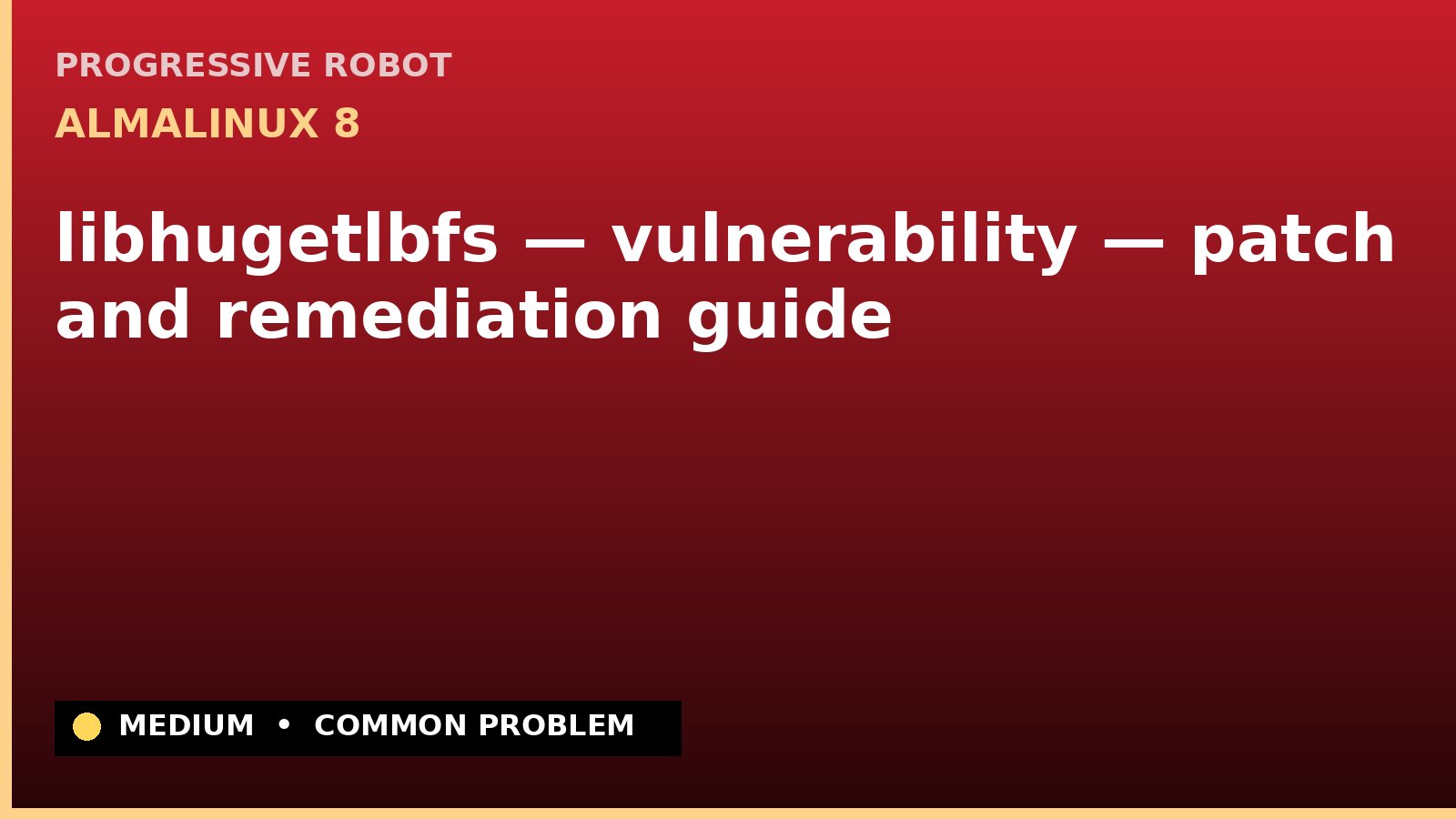 AlmaLinux 8 — libhugetlbfs — vulnerability — patch and remediation guide — diagnosis and fix on AlmaLinux 8