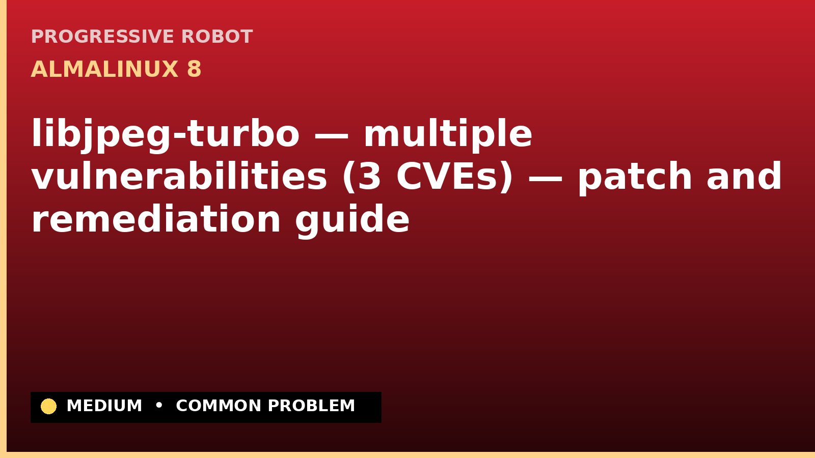 AlmaLinux 8 — libjpeg-turbo — multiple vulnerabilities (3 CVEs) — patch and remediation guide — diagnosis and fix on AlmaLinux 8