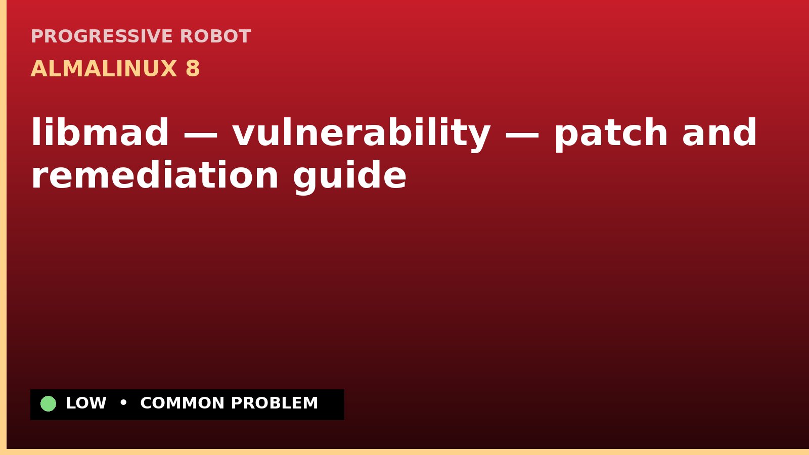 AlmaLinux 8 — libmad — vulnerability — patch and remediation guide — diagnosis and fix on AlmaLinux 8