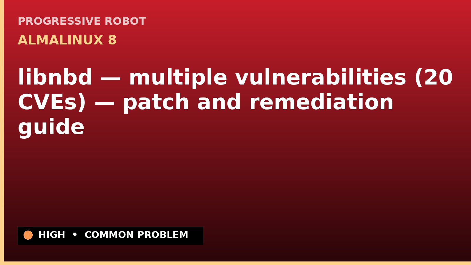 AlmaLinux 8 — libnbd — multiple vulnerabilities (20 CVEs) — patch and remediation guide — diagnosis and fix on AlmaLinux 8