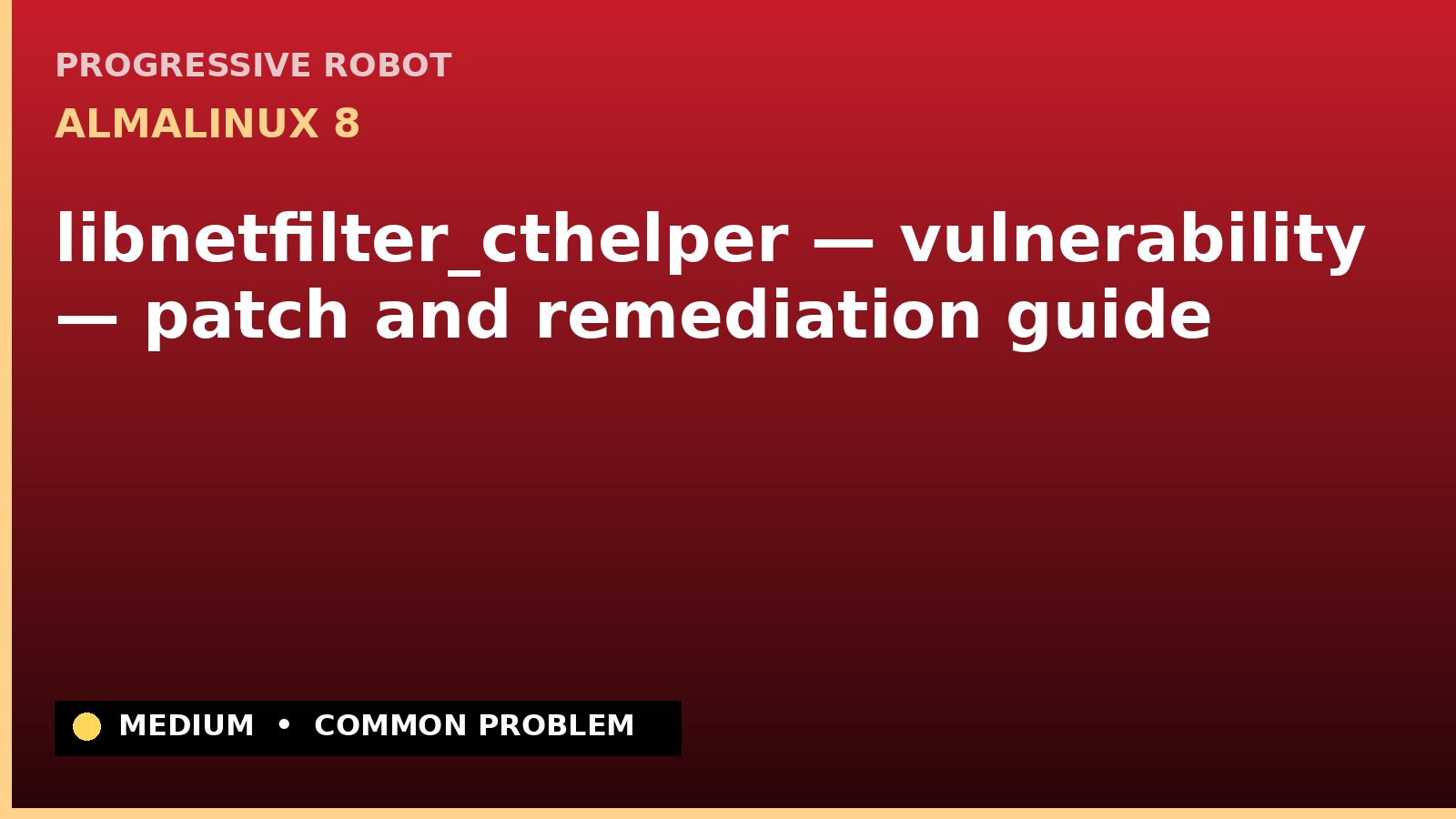 AlmaLinux 8 — libnetfilter_cthelper — vulnerability — patch and remediation guide — diagnosis and fix on AlmaLinux 8