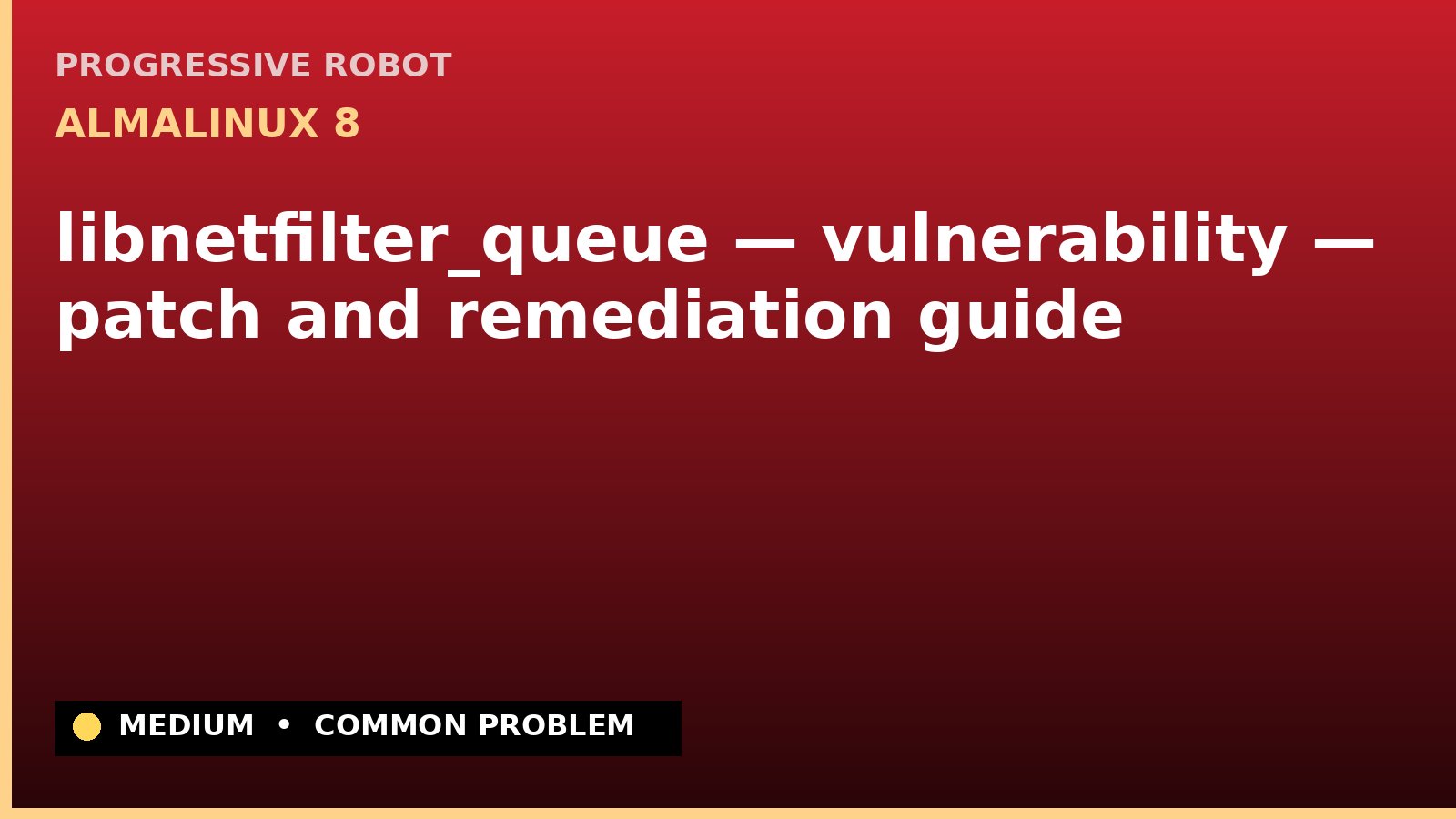 AlmaLinux 8 — libnetfilter_queue — vulnerability — patch and remediation guide — diagnosis and fix on AlmaLinux 8