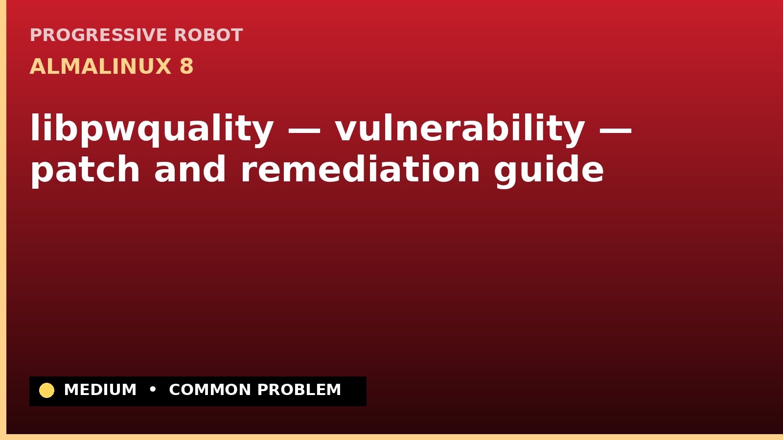 AlmaLinux 8 — libpwquality — vulnerability — patch and remediation guide — diagnosis and fix on AlmaLinux 8