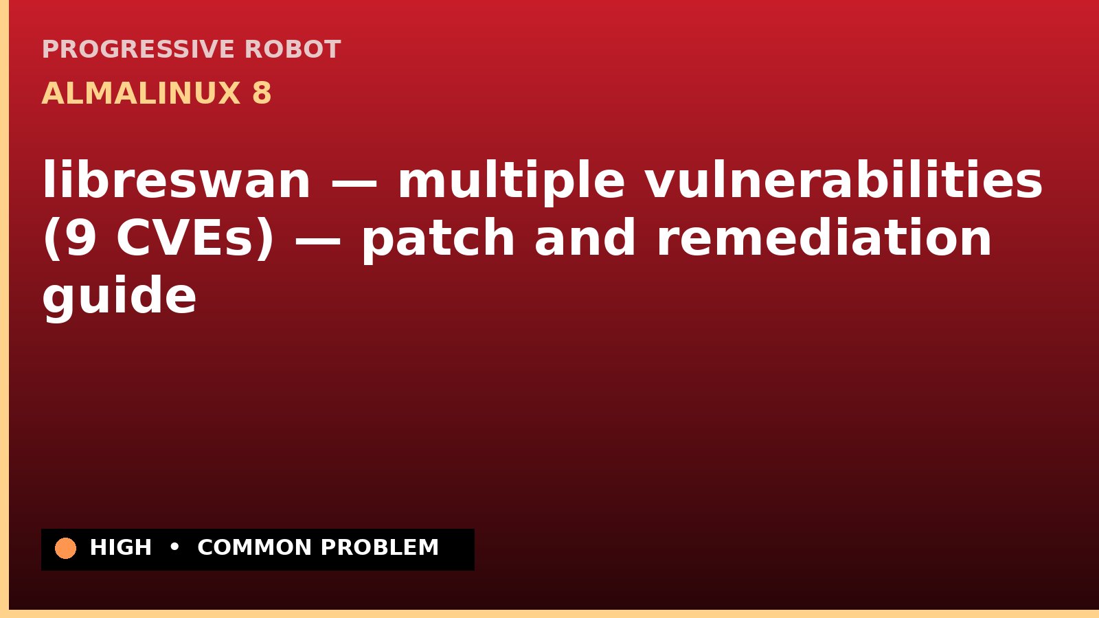AlmaLinux 8 — libreswan — multiple vulnerabilities (9 CVEs) — patch and remediation guide — diagnosis and fix on AlmaLinux 8
