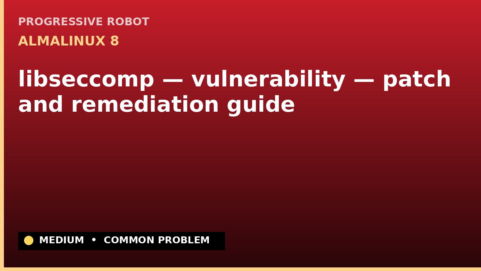 AlmaLinux 8 — libseccomp — vulnerability — patch and remediation guide — diagnosis and fix on AlmaLinux 8