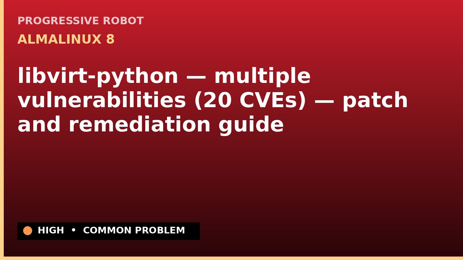AlmaLinux 8 — libvirt-python — multiple vulnerabilities (20 CVEs) — patch and remediation guide — diagnosis and fix on AlmaLinux 8