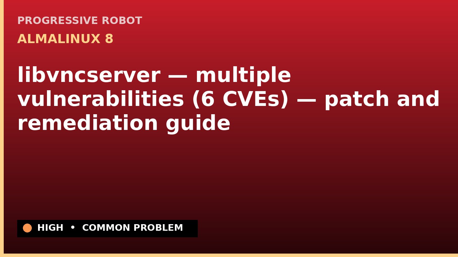 AlmaLinux 8 — libvncserver — multiple vulnerabilities (6 CVEs) — patch and remediation guide — diagnosis and fix on AlmaLinux 8