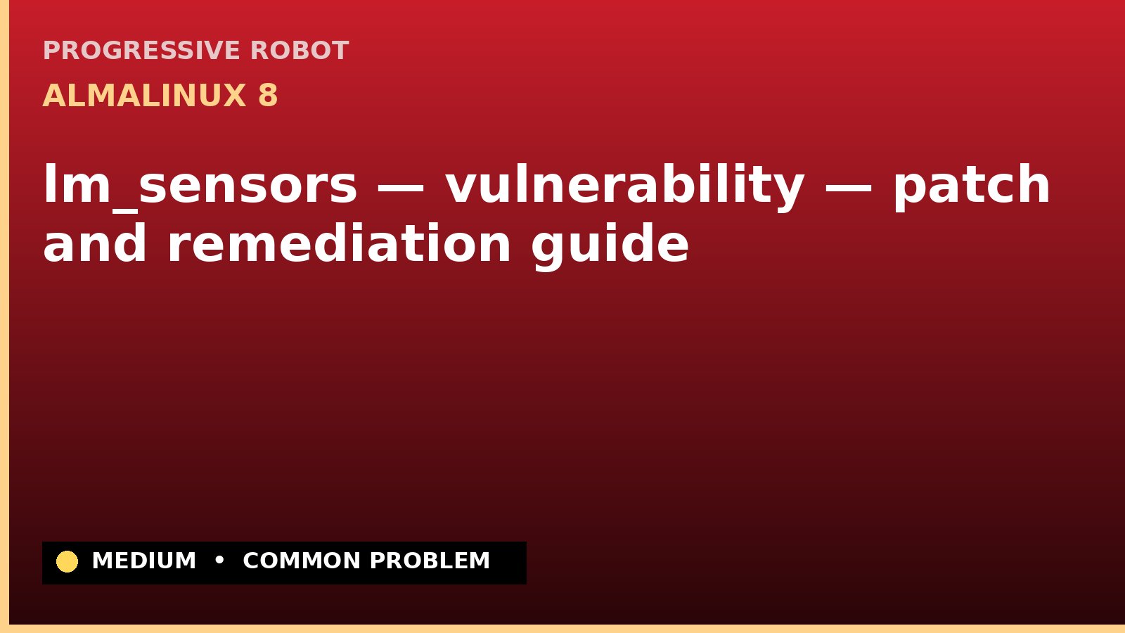 AlmaLinux 8 — lm_sensors — vulnerability — patch and remediation guide — diagnosis and fix on AlmaLinux 8