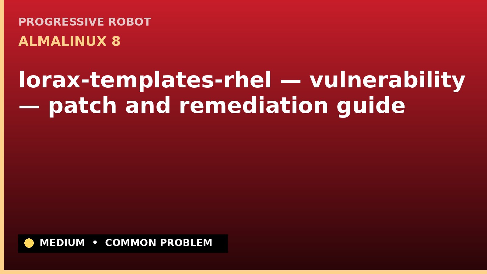 AlmaLinux 8 — lorax-templates-rhel — vulnerability — patch and remediation guide — diagnosis and fix on AlmaLinux 8