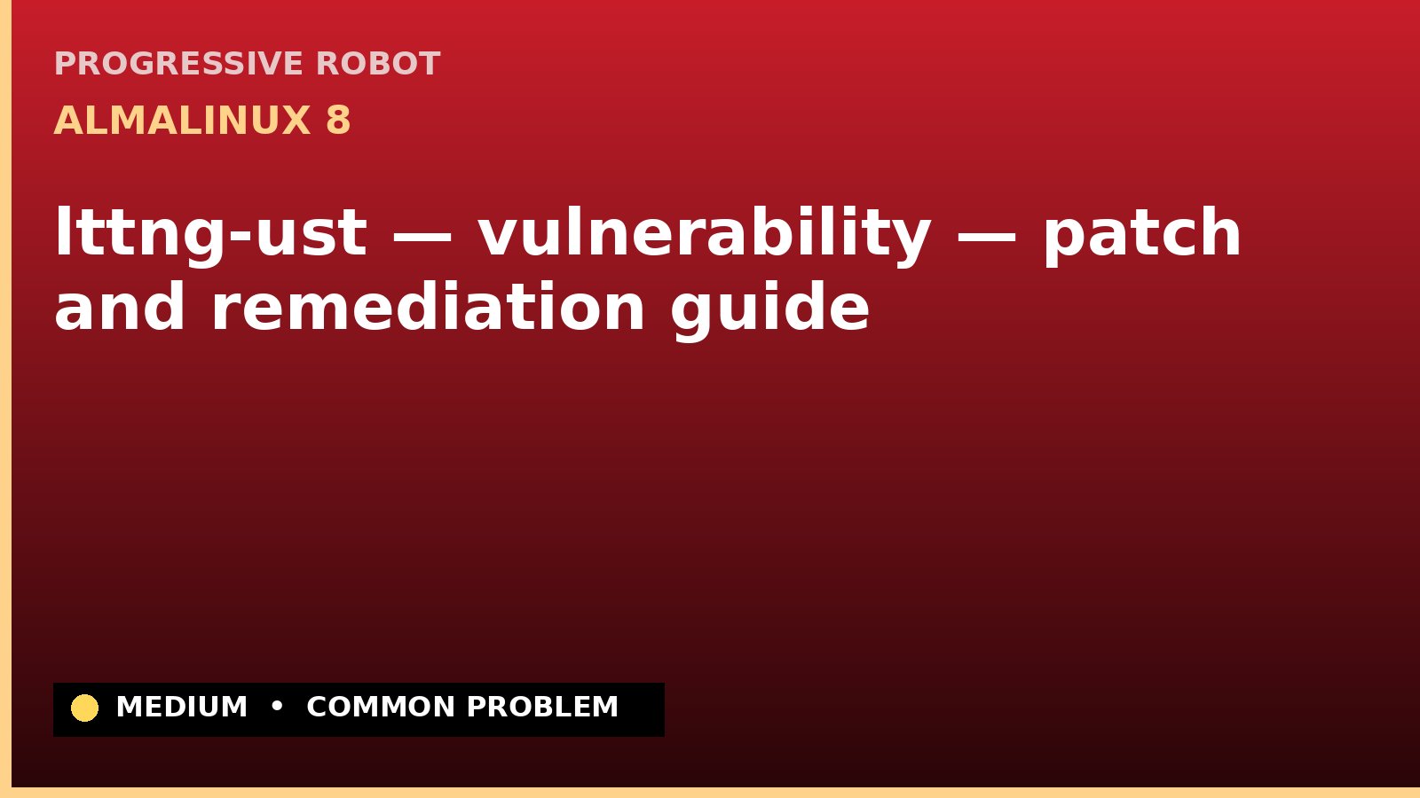 AlmaLinux 8 — lttng-ust — vulnerability — patch and remediation guide — diagnosis and fix on AlmaLinux 8