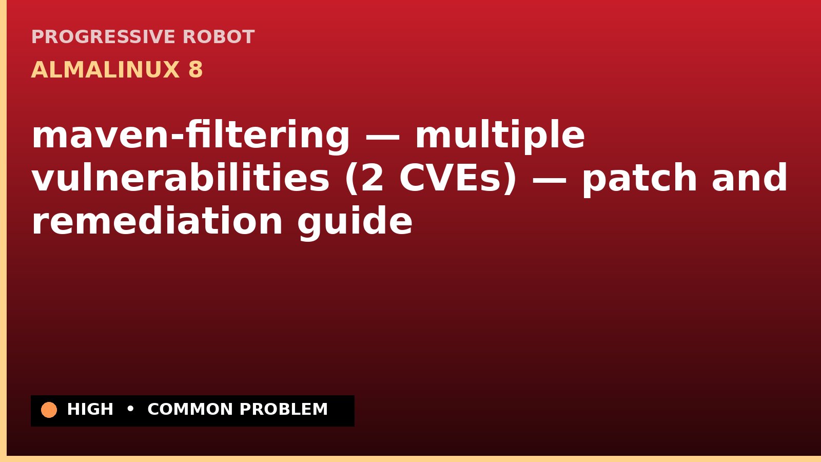 AlmaLinux 8 — maven-filtering — multiple vulnerabilities (2 CVEs) — patch and remediation guide — diagnosis and fix on AlmaLinux 8