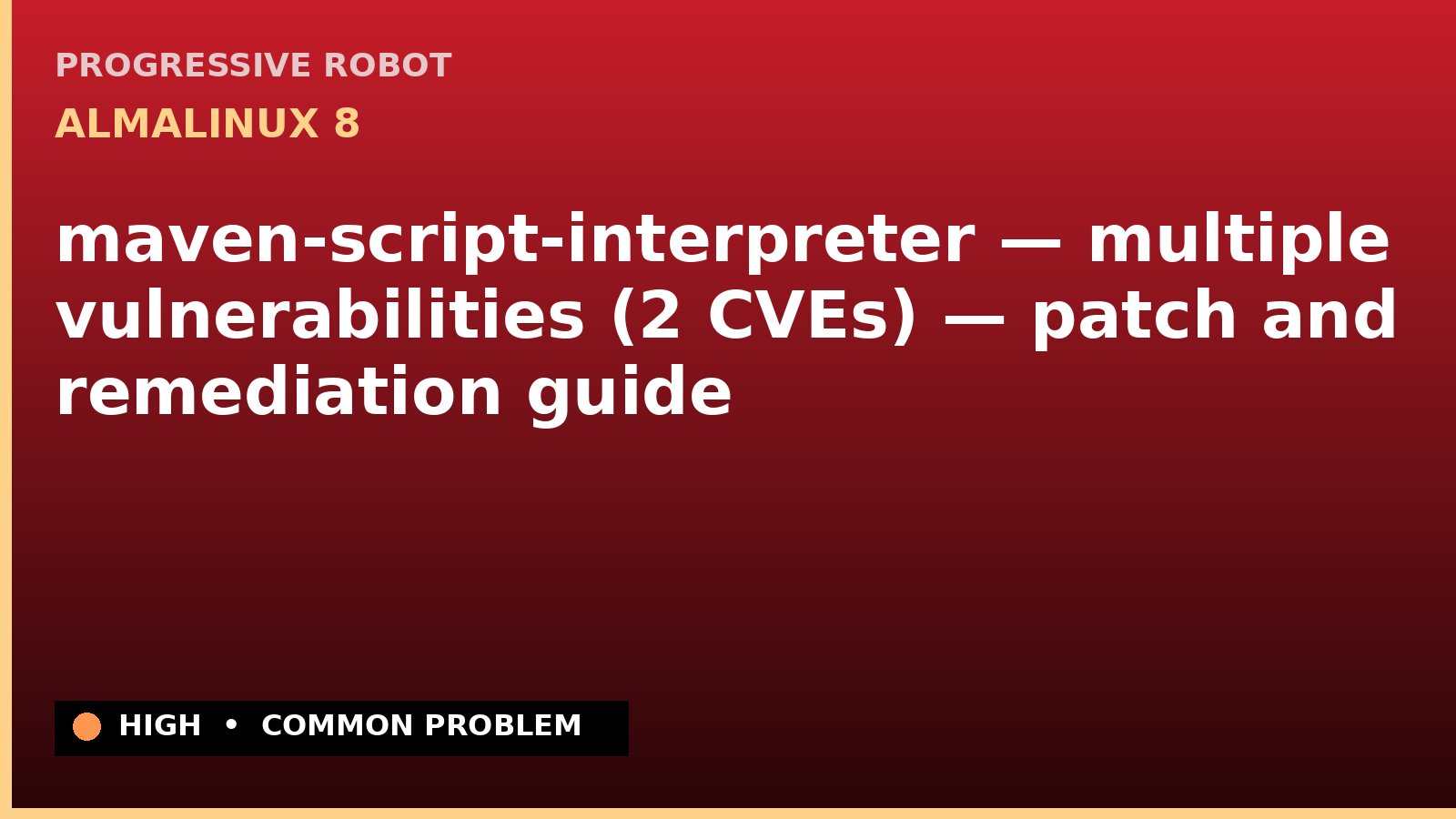 AlmaLinux 8 — maven-script-interpreter — multiple vulnerabilities (2 CVEs) — patch and remediation guide — diagnosis and fix on AlmaLinux 8
