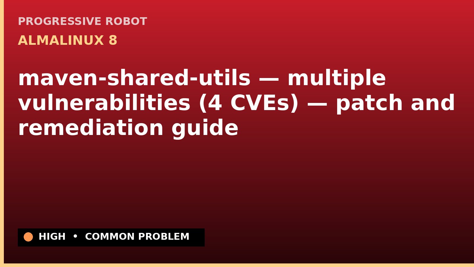 AlmaLinux 8 — maven-shared-utils — multiple vulnerabilities (4 CVEs) — patch and remediation guide — diagnosis and fix on AlmaLinux 8