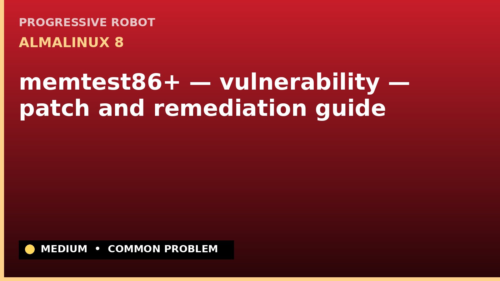 AlmaLinux 8 — memtest86+ — vulnerability — patch and remediation guide — diagnosis and fix on AlmaLinux 8