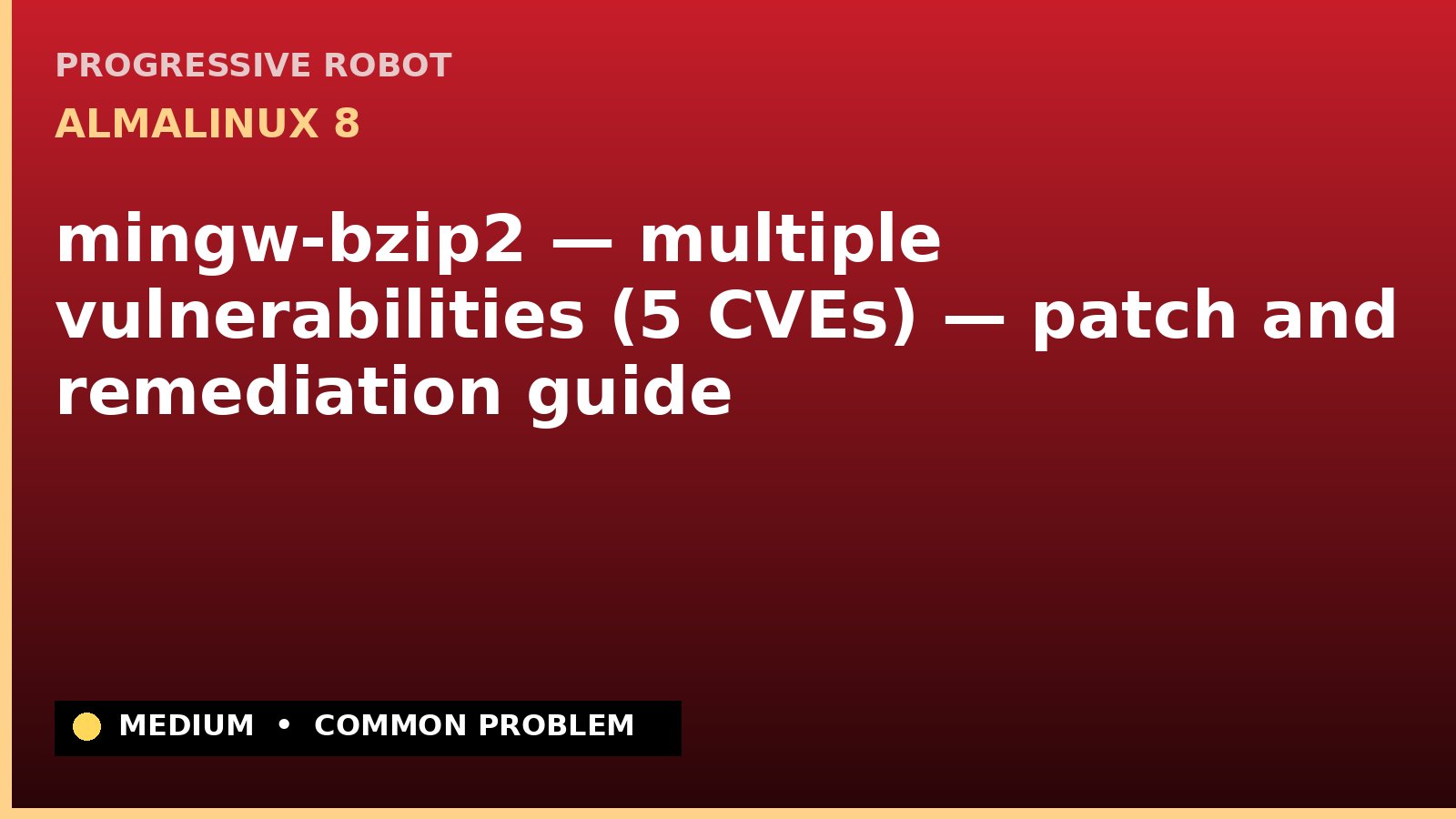 AlmaLinux 8 — mingw-bzip2 — multiple vulnerabilities (5 CVEs) — patch and remediation guide — diagnosis and fix on AlmaLinux 8