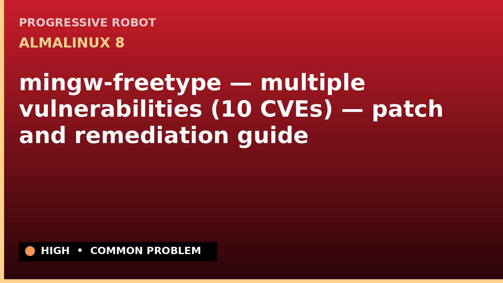 AlmaLinux 8 — mingw-freetype — multiple vulnerabilities (10 CVEs) — patch and remediation guide — diagnosis and fix on AlmaLinux 8