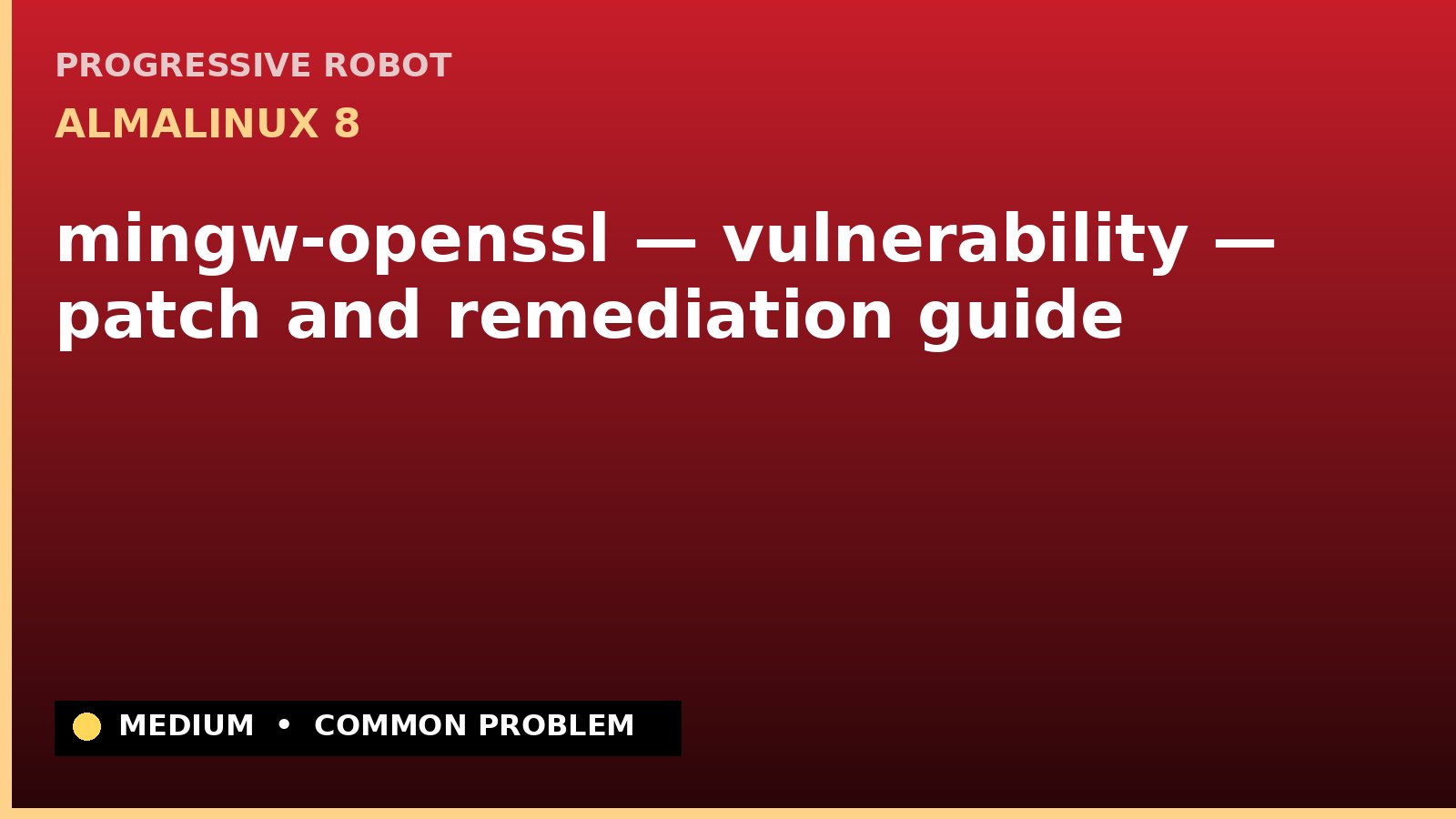 AlmaLinux 8 — mingw-openssl — vulnerability — patch and remediation guide — diagnosis and fix on AlmaLinux 8