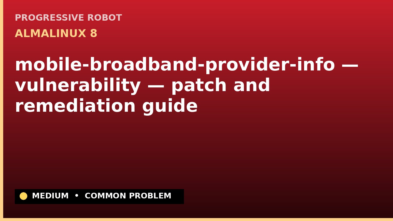 AlmaLinux 8 — mobile-broadband-provider-info — vulnerability — patch and remediation guide — diagnosis and fix on AlmaLinux 8
