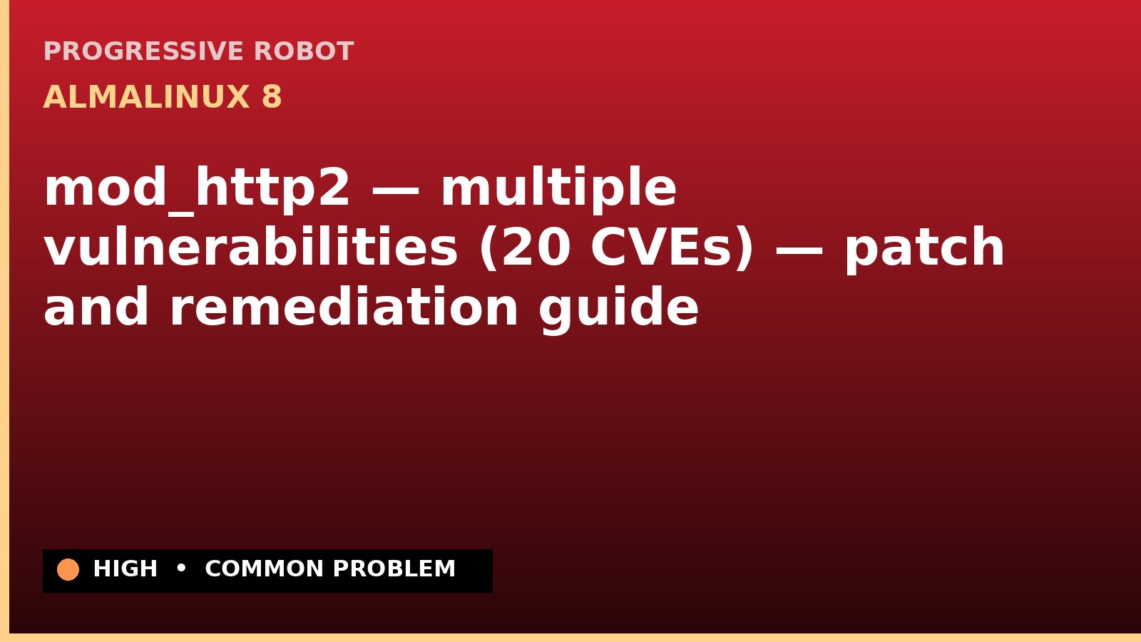 AlmaLinux 8 — mod_http2 — multiple vulnerabilities (20 CVEs) — patch and remediation guide — diagnosis and fix on AlmaLinux 8