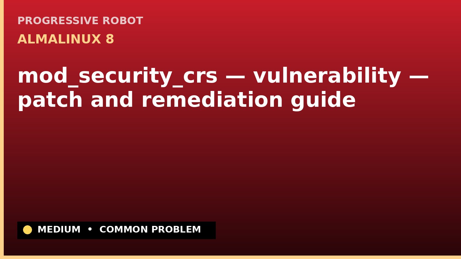 AlmaLinux 8 — mod_security_crs — vulnerability — patch and remediation guide — diagnosis and fix on AlmaLinux 8