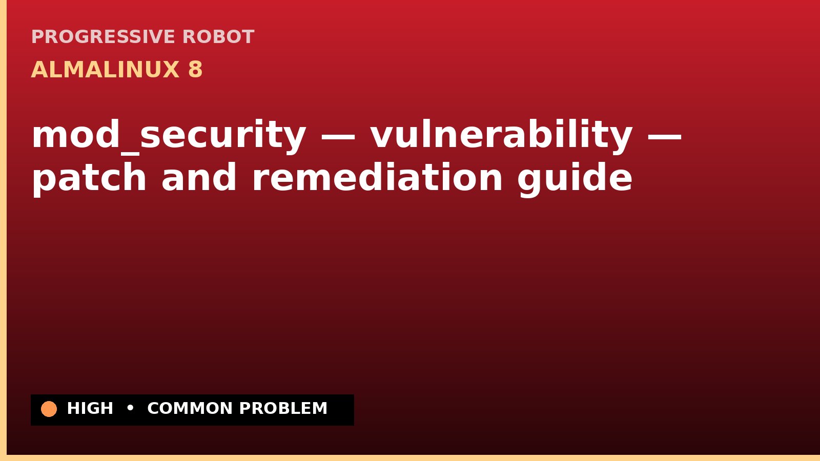 AlmaLinux 8 — mod_security — vulnerability — patch and remediation guide — diagnosis and fix on AlmaLinux 8