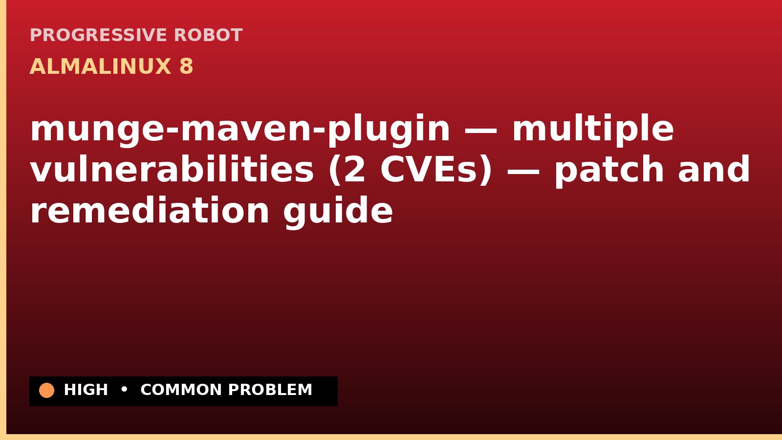 AlmaLinux 8 — munge-maven-plugin — multiple vulnerabilities (2 CVEs) — patch and remediation guide — diagnosis and fix on AlmaLinux 8