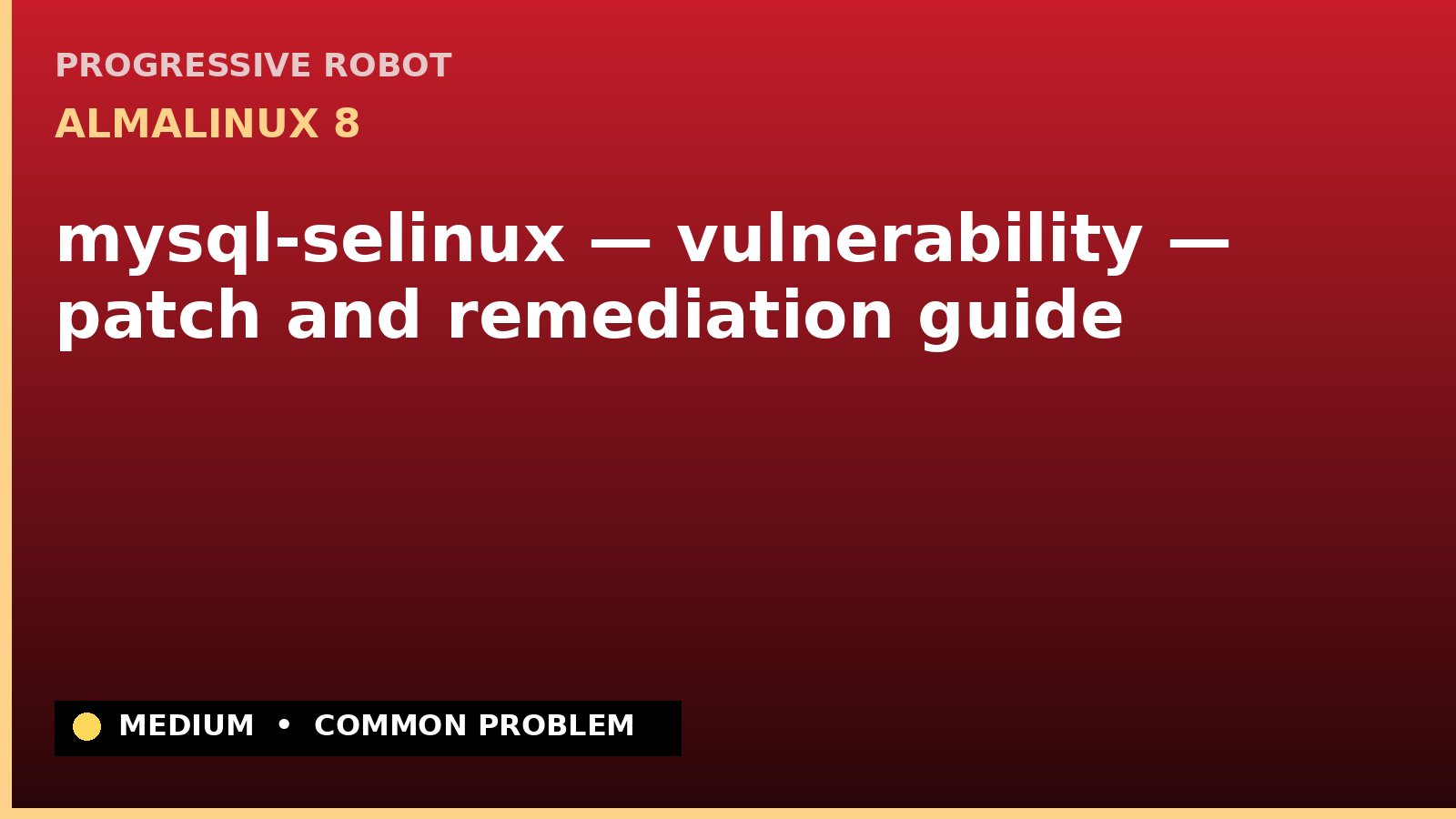 AlmaLinux 8 — mysql-selinux — vulnerability — patch and remediation guide — diagnosis and fix on AlmaLinux 8