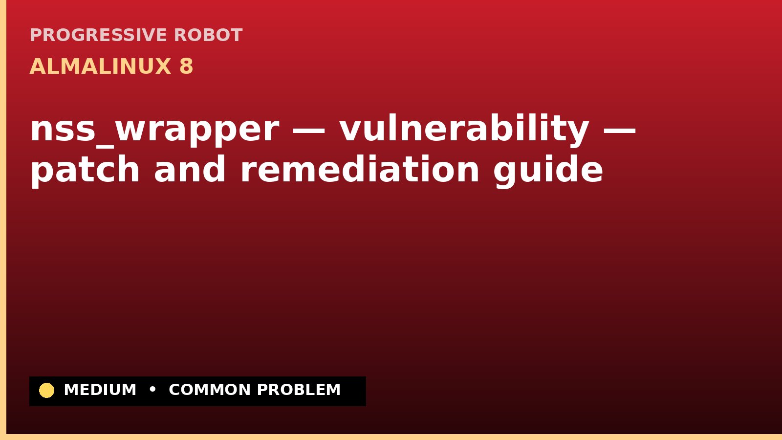 AlmaLinux 8 — nss_wrapper — vulnerability — patch and remediation guide — diagnosis and fix on AlmaLinux 8