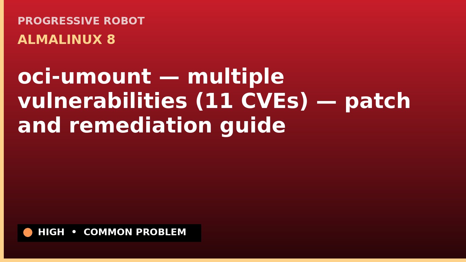 AlmaLinux 8 — oci-umount — multiple vulnerabilities (11 CVEs) — patch and remediation guide — diagnosis and fix on AlmaLinux 8