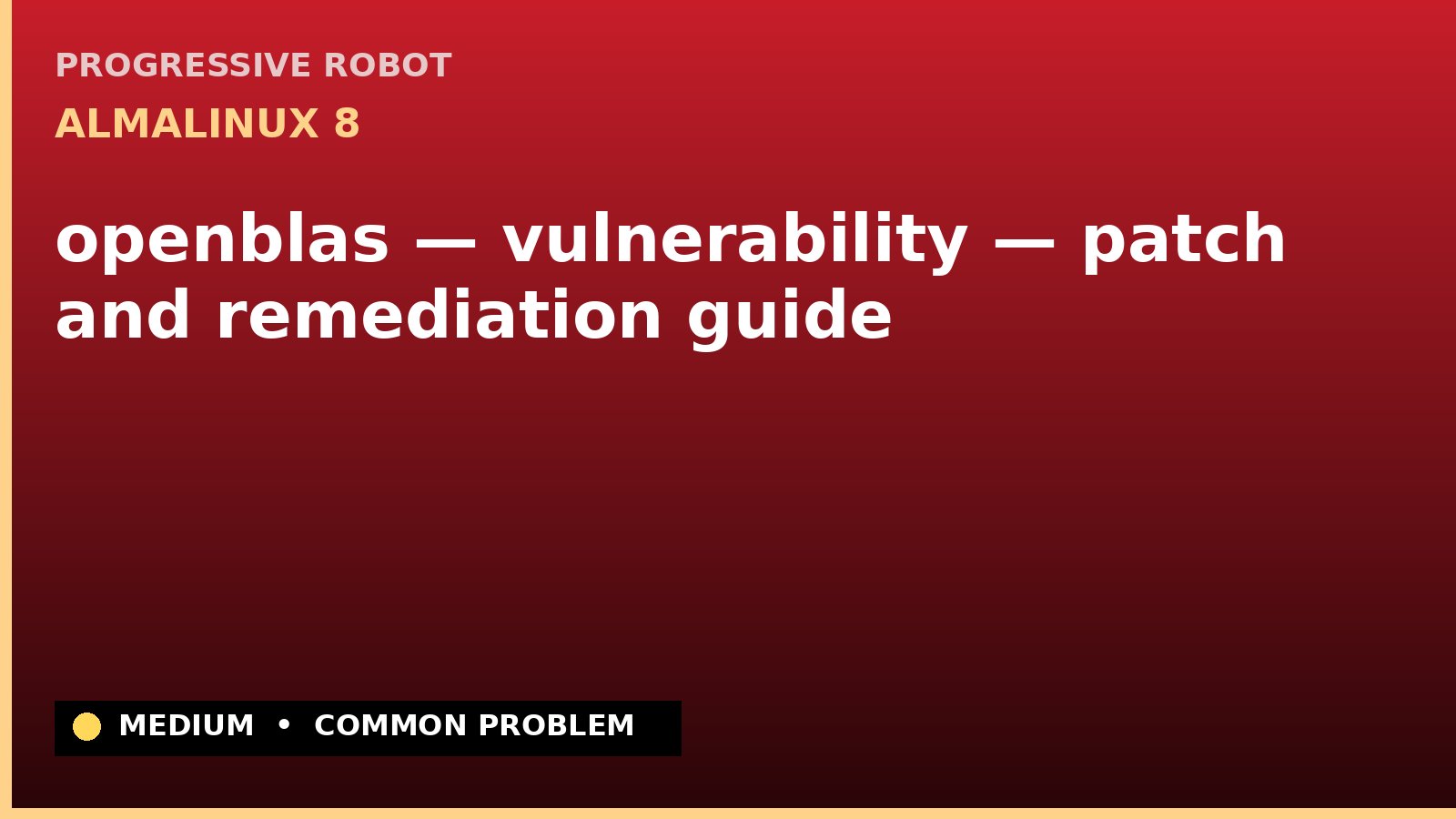AlmaLinux 8 — openblas — vulnerability — patch and remediation guide — diagnosis and fix on AlmaLinux 8