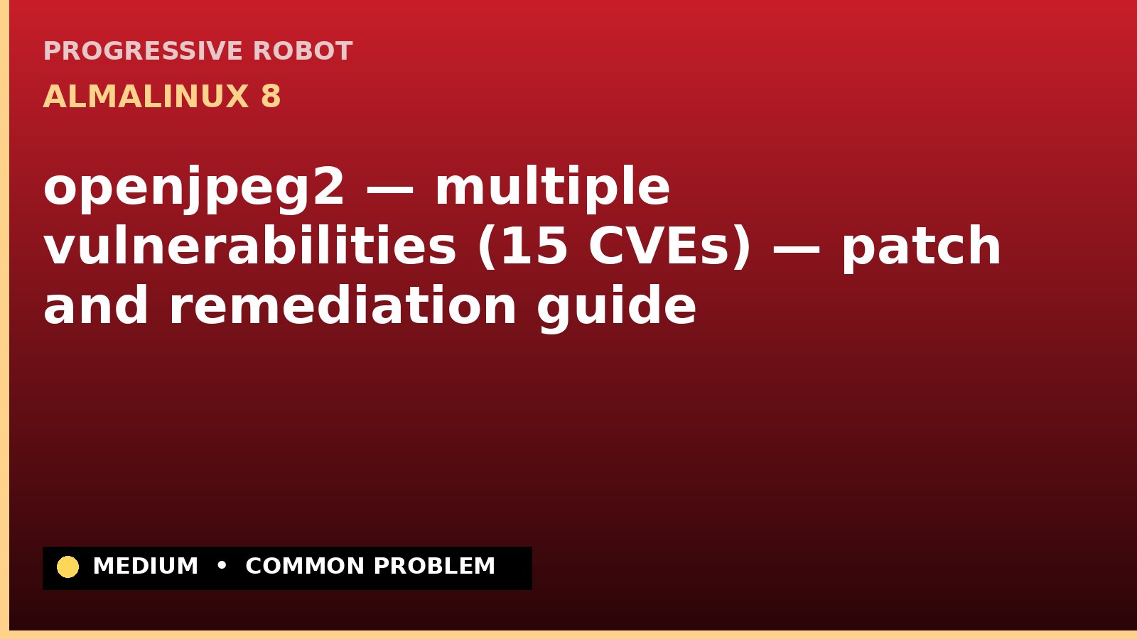 AlmaLinux 8 — openjpeg2 — multiple vulnerabilities (15 CVEs) — patch and remediation guide — diagnosis and fix on AlmaLinux 8