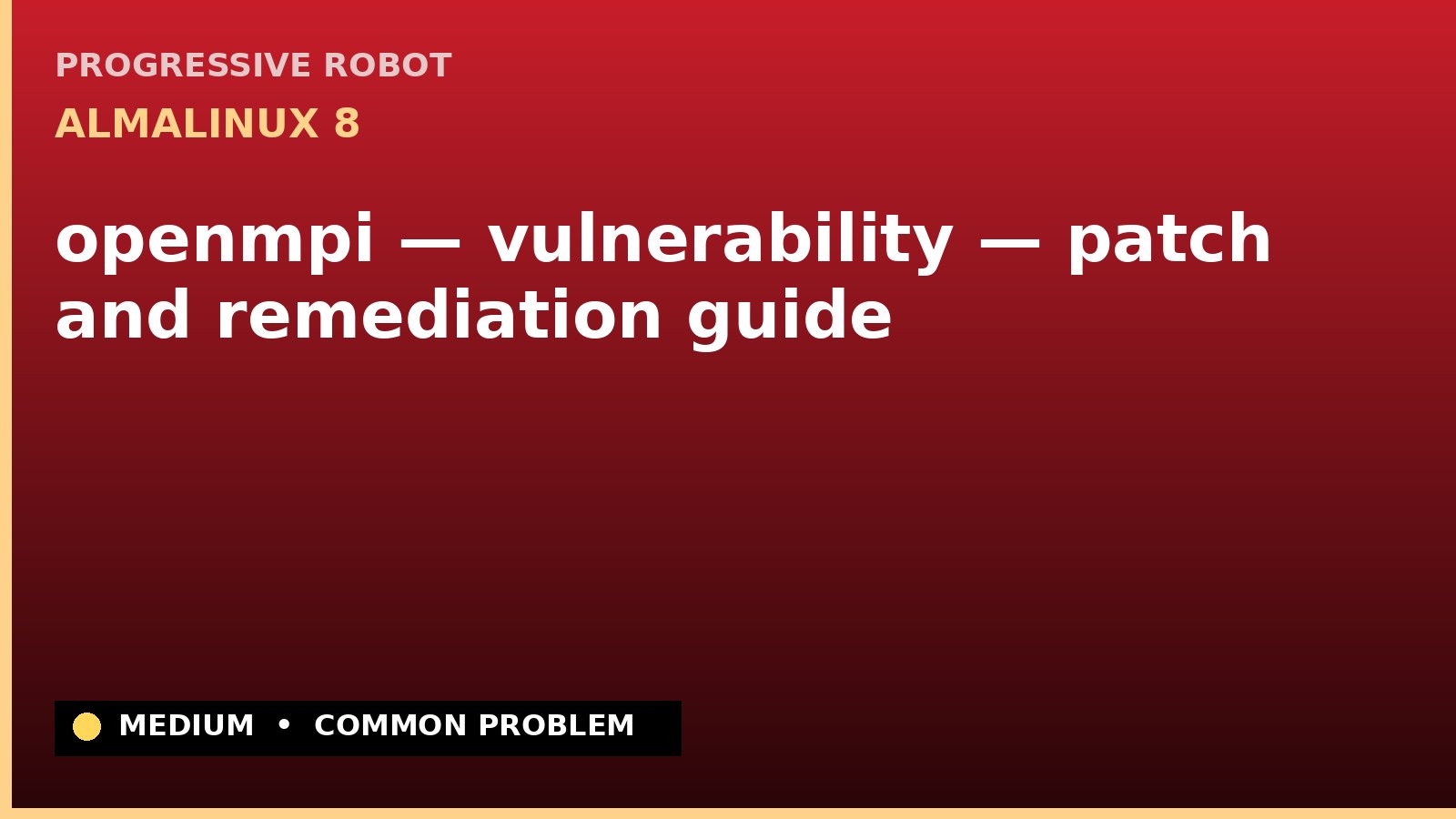 AlmaLinux 8 — openmpi — vulnerability — patch and remediation guide — diagnosis and fix on AlmaLinux 8