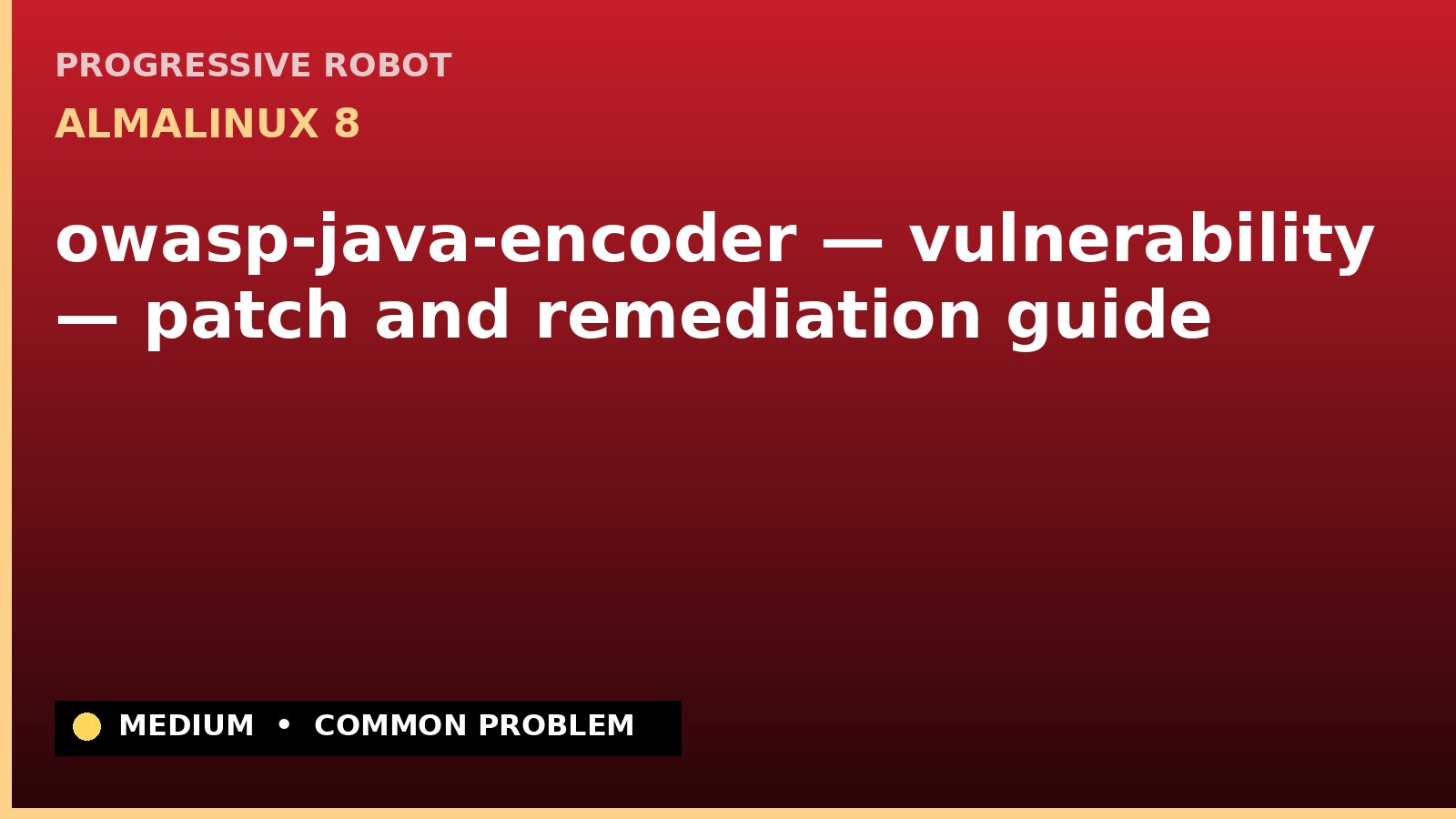AlmaLinux 8 — owasp-java-encoder — vulnerability — patch and remediation guide — diagnosis and fix on AlmaLinux 8