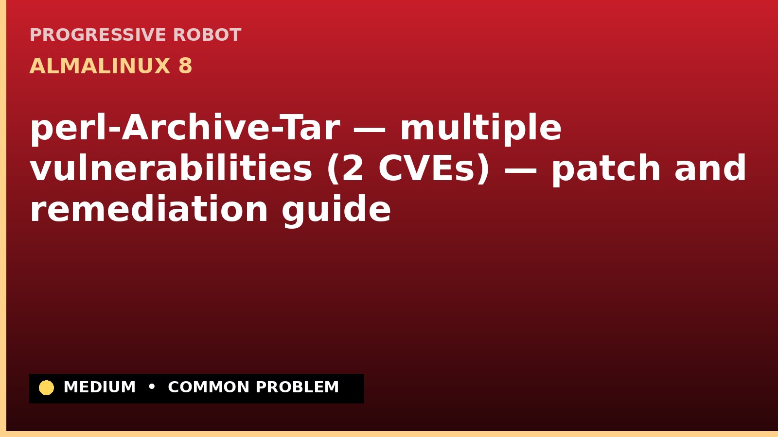 AlmaLinux 8 — perl-Archive-Tar — multiple vulnerabilities (2 CVEs) — patch and remediation guide — diagnosis and fix on AlmaLinux 8