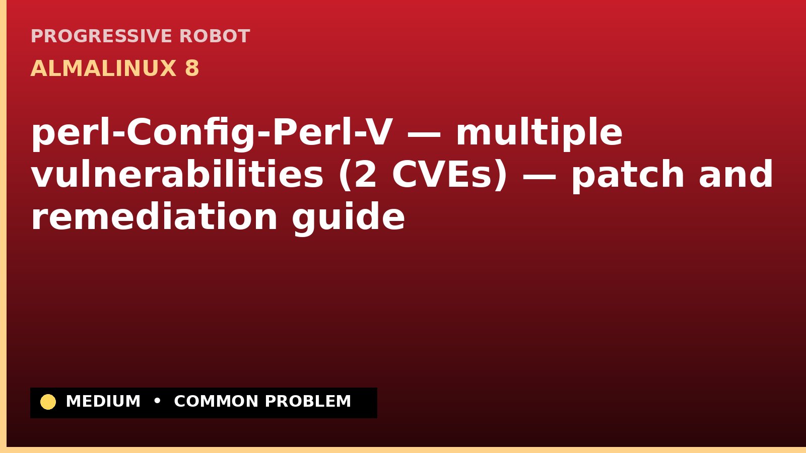 AlmaLinux 8 — perl-Config-Perl-V — multiple vulnerabilities (2 CVEs) — patch and remediation guide — diagnosis and fix on AlmaLinux 8