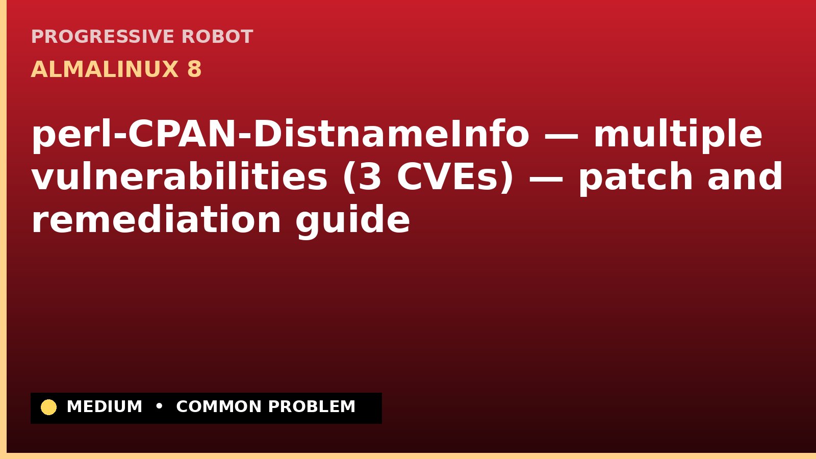 AlmaLinux 8 — perl-CPAN-DistnameInfo — multiple vulnerabilities (3 CVEs) — patch and remediation guide — diagnosis and fix on AlmaLinux 8