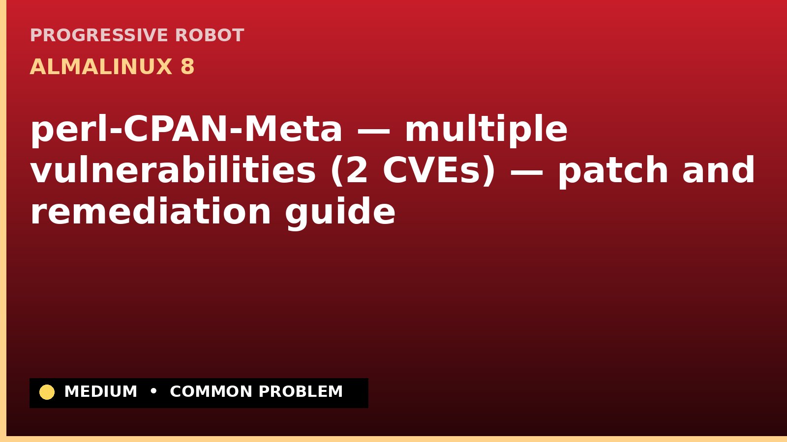 AlmaLinux 8 — perl-CPAN-Meta — multiple vulnerabilities (2 CVEs) — patch and remediation guide — diagnosis and fix on AlmaLinux 8