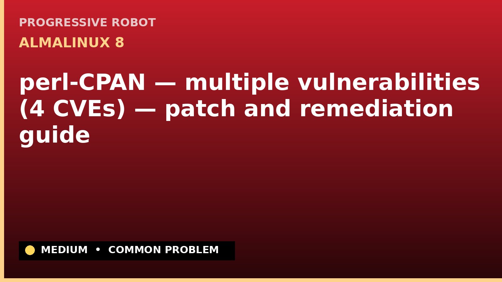 AlmaLinux 8 — perl-CPAN — multiple vulnerabilities (4 CVEs) — patch and remediation guide — diagnosis and fix on AlmaLinux 8